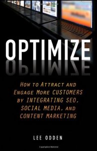 Optimize- How to Attract and Engage More Customers by Integrating SEO, Social Media, and Content Marketing