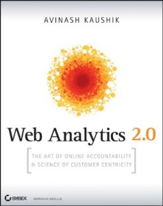 Web Analytics 2.0- The Art of Online Accountability and Science of Customer Centricity
